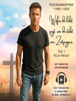 cover image of Felix Baumgartner – Wofür du lebst, zeigt, wie du stirbst